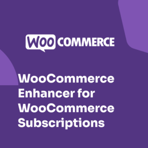 WooCommerce Enhancer for WooCommerce Subscriptions